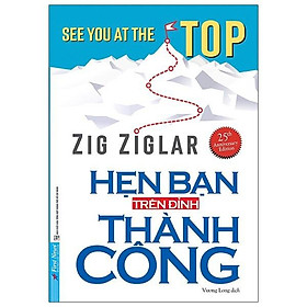 Hẹn Bạn Trên Đỉnh Thành Công (Tái Bản 2021) - Bản Quyền