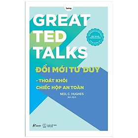 Cuốn sách: Great Ted Talks: Đổi Mới Tư Duy - Thoát Khỏi Chiếc Hộp An Toàn