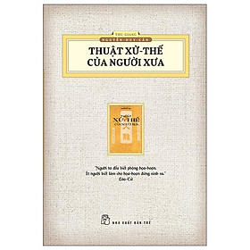 Thuật Xử Thế Của Người Xưa (Ấn Bản Hoài Cổ)