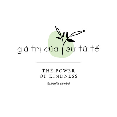 SÁCH - Giá Trị Của Sự Tử Tế (TB) - Tác giả Piero Ferrucci
