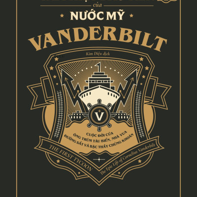 (Bìa Cứng) VANDERBILT - Tài Phiệt Đầu Tiên Của Nước Mỹ - T. J. Stiles - Kim Diệu dịch