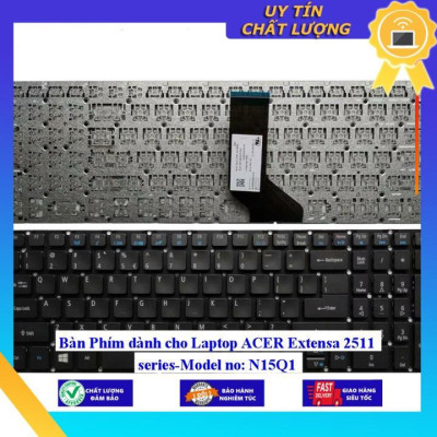 Bàn Phím dùng cho Laptop ACER Extensa 2511 series-Model no: N15Q1  - Hàng Nhập Khẩu New Seal