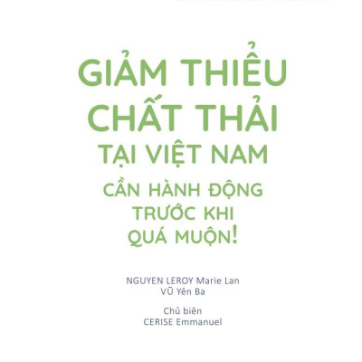 Giảm Thiểu Chất Thải Tại Việt Nam - Cần Hành Động Trước Khi Quá Muộn