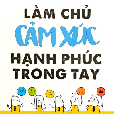 Làm Chủ Cảm Xúc Hạnh Phúc Trong Tay