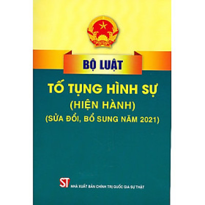 Bộ Luật Tố Tụng Hình Sự (Hiện Hành) (Sửa Đổi, Bổ Sung Năm 2021)