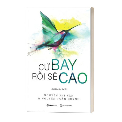 Cứ Bay Rồi Sẽ Cao (Tái Bản 2022)