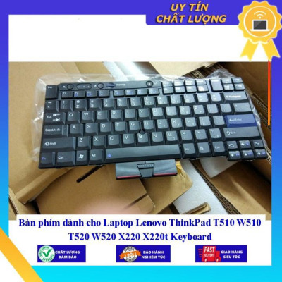 Bàn phím dùng cho Laptop Lenovo ThinkPad T510 W510 T520 W520 X220 X220t  - Hàng Nhập Khẩu New Seal