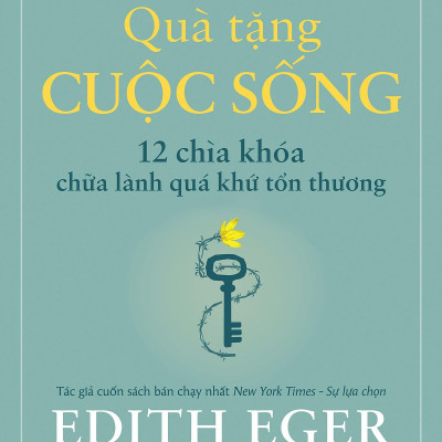 Quà Tặng Cuộc Sống - 12 Chìa Khóa Chữa Lành Quá Khứ Tổn Thương