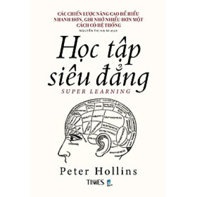 HỌC TẬP SIÊU ĐẲNG – Peter Hollins – Nguyễn Thị Hạ Ni dịch – Times Book 
