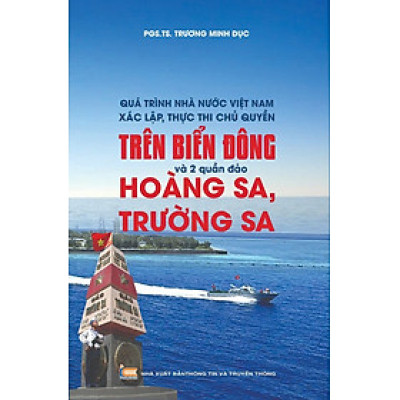 Quá trình Nhà nước Việt Nam xác lập, thực thi trên Biển Đông và 02 quần đảo Hoàng Sa, Trường Sa