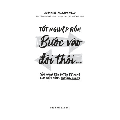 Tốt Nghiệp Rồi! Bước Vào Đời Thôi... - Cẩm Nang Rèn Luyện Kỹ Năng Cho Cuộc Sống Trưởng Thành - Bản Quyền
