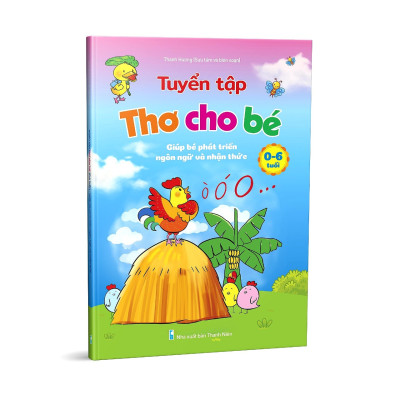 Sách Tuyển Tập Truyện, Thơ, Đồng Dao Cho Bé 0-6 Tuổi Giúp Bé Phát Triển Ngôn Ngữ Và Giao Tiếp
