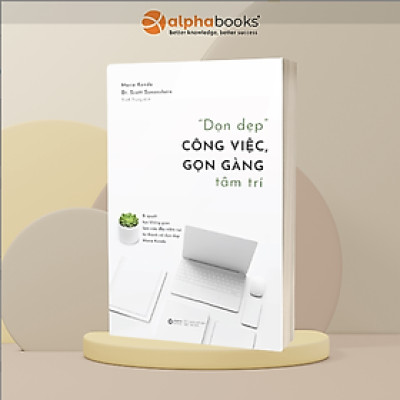 "Dọn Dẹp" Công Việc, Gọn Gàng Tâm Trí