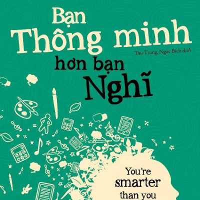 Bạn Thông Minh Hơn Bạn Nghĩ - You
