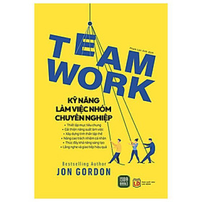 Teamwork - Kỹ Năng Làm Việc Nhóm Chuyên Nghiệp