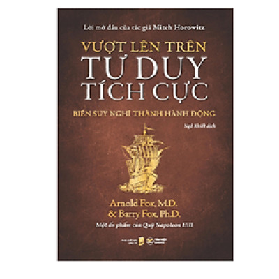 Sách Kỹ Năng Sống - Vượt Lên Trên Tư Duy Tích Cực - Biến Suy Nghĩ Thành Hành Động (ĐT)