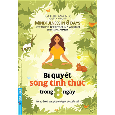 Bí Quyết Sống Tỉnh Thức Trong 8 Ngày - Tìm sự bình an giữa thế giới chuyển đổi