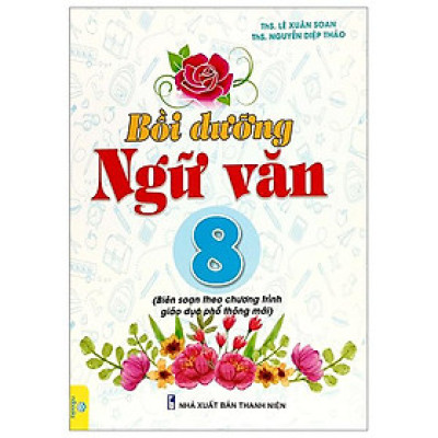 Bồi Dưỡng Ngữ Văn 8 (Biên Soạn Theo Chương Trình Giáo Dục Phổ Thông Mới)