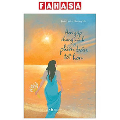 Sách - Hẹn Gặp Chúng Mình Ở Phiên Bản Tốt Hơn