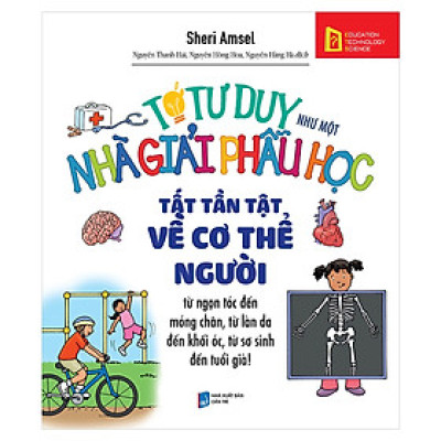 Tớ Tư Duy Như Một Nhà Giải Phẫu Học - Tất Tần Tật Về Cơ Thê Người ( Tặng Bookmark Tuyệt Đẹp )