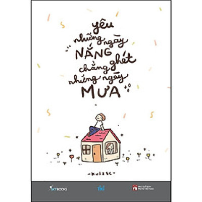 Sách Yêu Những Ngày Nắng Chẳng Ghét Những Ngày Mưa - Bản Quyền