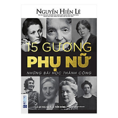 15 Gương Phụ Nữ - Những Bài Học Thành Công (Nguyễn Hiến Lê - Bộ Sách Sống Sao Cho Đúng)_ Sách hay mỗi ngày