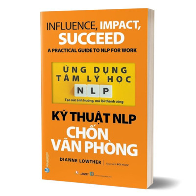  Ứng Dụng Tâm Lý Học NLP - Kỹ Thuật NLP Chốn Văn Phòng - ( Dianne Lowther,VL)