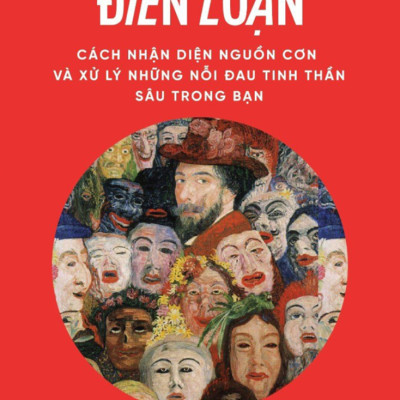 Ý Nghĩa Của Sự Điên Loạn - Cách Nhận Diện Nguồn Cơn Và Xử Lý Những Nỗi Đau Tinh Thần Sâu Trong Bạn _AL