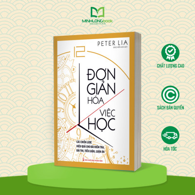 Sách: Đơn Giản Hóa Việc Học - Các Chiến Lược Hiệu Quả Cho Bài Kiểm Tra, Bài Thi, Tiểu Luận, Luận Án