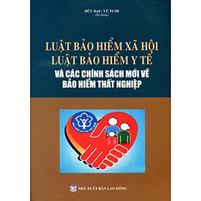 Luật Bảo Hiểm Xã Hội - Luật Bảo Hiểm Y Tế Và Các Văn Bản Hướng Dẫn