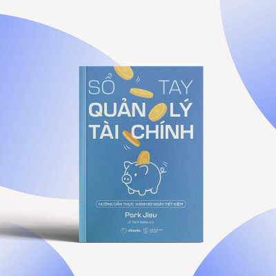 Sách - Sổ Tay Quản Lý Tài Chính - Hướng Dẫn Thực Hành 60 Ngày Tiết Kiệm