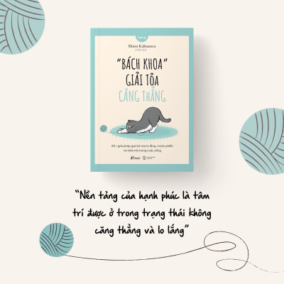 “Bách Khoa” Giải Tỏa Căng Thẳng - 50+ Giải Pháp Gạt Bỏ Mọi Lo Lắng, Muộn Phiền Và Mệt Mỏi Trong Cuộc Sống