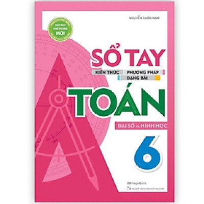 Sách - Sổ Tay Kiến Thức - Phương Pháp - Dạng Bài Đại Số Và Hình Học Toán 6 - Megabook