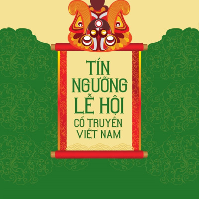 Tín Ngưỡng Lễ Hội Cổ Truyền Việt Nam (Tái bản 2025)