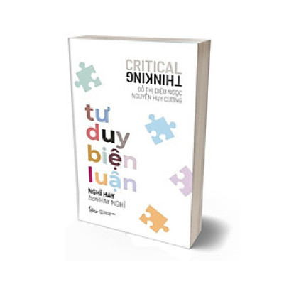 Tư Duy Biện Luận - Nghĩ Hay Hơn Hay Nghĩ