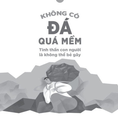 Không Có Đá Quá Mềm - Tinh Thần Con Người Là Không Thể Bẻ Gãy - TRE