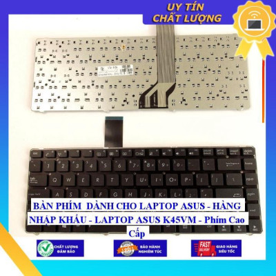 BÀN PHÍM dùng cho LAPTOP ASUS  - LAPTOP ASUS K45VM - Phím Cao Cấp  - Hàng Nhập Khẩu New Seal