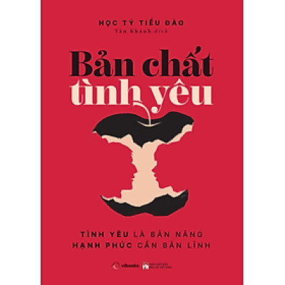 Bản Chất Tình Yêu: Tình Yêu Là Bản Năng, Hạnh Phúc Cần Bản Lĩnh