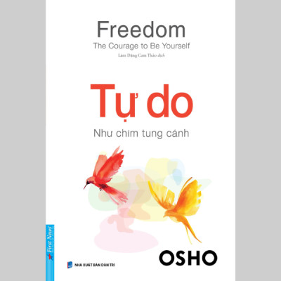 OSHO - Freedom - The Courage To Be Yourseft - Tự Do - Như Chim Tung Cánh