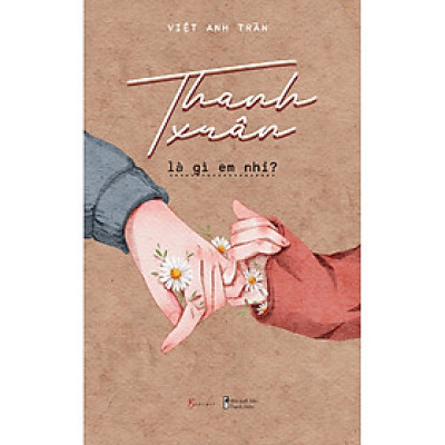 Cuốn sách: Thanh Xuân Là Gì Em Nhỉ?