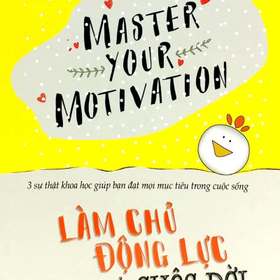 Làm Chủ Động Lực - Làm Chủ Cuộc Đời