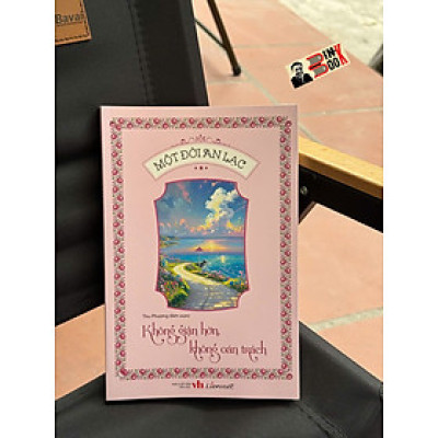 MỘT ĐỜI AN LẠC - KHÔNG GIẬN HỜN, KHÔNG OÁN TRÁCH – Thu Phương – Liên Việt Books - NXB Văn Học