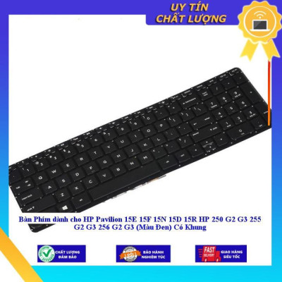 Bàn Phím dùng cho HP Pavilion 15E 15F 15N 15D 15R HP 250 G2 G3 255 G2 G3 256 G2 G3 (Màu Đen) Có Khung - Hàng Nhập Khẩu New Seal