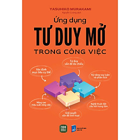 Sách - Ứng Dụng Tư Duy Mở Trong Công Việc - Yasuhiko Murakami - 1980 Books