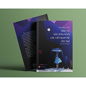 Bảo Vệ Bản Thân Khỏi Các Mối Quan Hệ Độc Hại - Tủ Sách Gen Z Lightbooks - Angela Sen - Nhà Xuất Bản Phụ Nữ Việt Nam