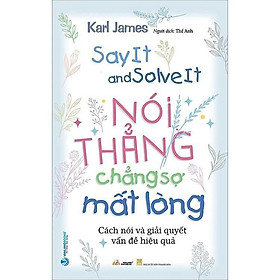 Sách - Nói Thẳng Chẳng Sợ Mất Lòng - Karl James - VanLangBooks