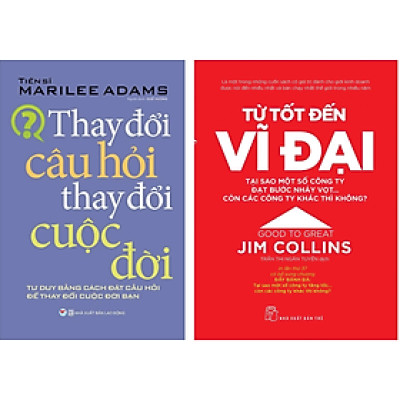 Combo 2Q: Thay Đổi Câu Hỏi Thay Đổi Cuộc Đời + Từ Tốt Đến Vĩ Đại (Sách Phát Triển Bản Thân/ Tư Duy/Kĩ Năng Sống)