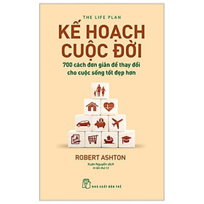 Cuốn Sách Giúp Tư Duy Định Hướng Phát Triển Bản Thân- Kế Hoạch Cuộc Đời : 700 Cách Đơn Giản Để Thay Đổi Cho Cuộc Sống Tốt Đẹp Hơn