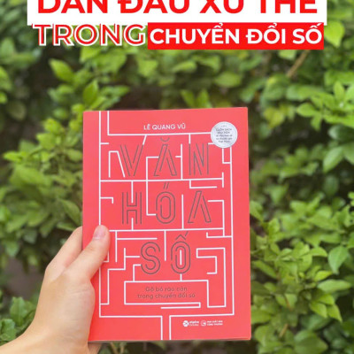 Văn Hoá Số - Gỡ Bỏ Rào Cản Trong Chuyển Đổi Số (Lê Quang Vũ) 
