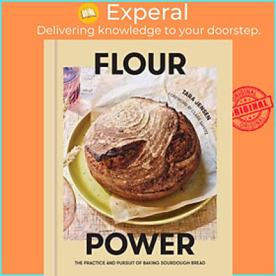Sách - Flour Power - The Practice and Pursuit of Baking Sourdough Bread by Tara Jensen (UK edition, hardcover)